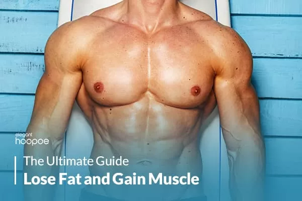 How to Lose Fat and Gain Muscle at The Same Time?