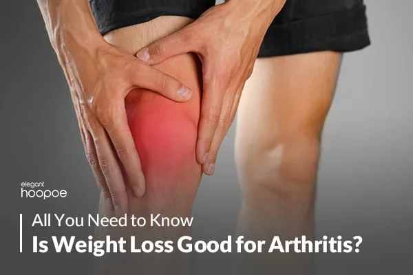 Is Weight Loss Good for Arthritis?