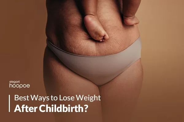 How To Lose Weight After Childbirth?
