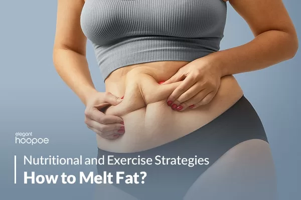 How to Melt Fat? The Best way to Burn Fat