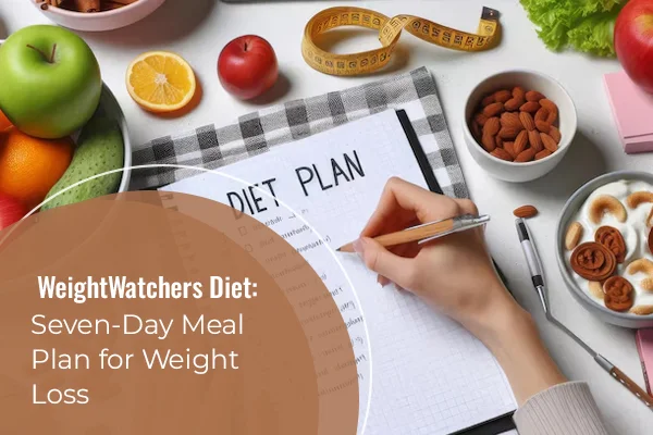 WeightWatchers Diet: Seven-Day Meal Plan for Weight Loss