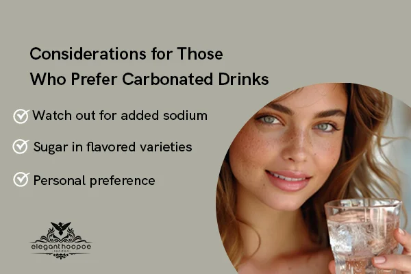 Considerations for Those Who Prefer Carbonated Drinks