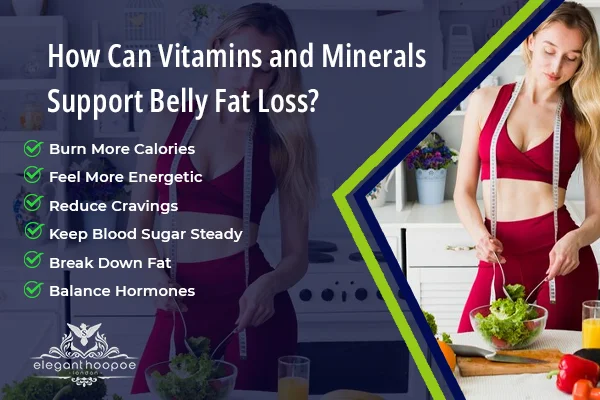 How Can Vitamins and Minerals Support Belly Fat Loss?